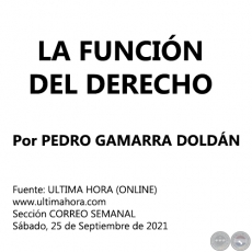 LA FUNCIN DEL DERECHO - Por PEDRO GAMARRA DOLDN - Sbado, 25 de Septiembre de 2021